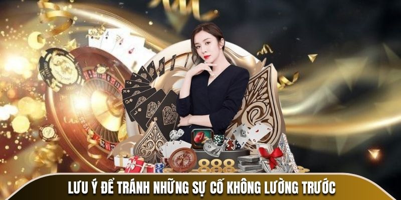 Lưu ý để tránh những sự cố không lường trước