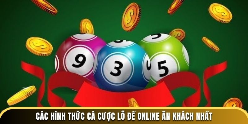 Các hình thức cá cược lô đề online ăn khách nhất