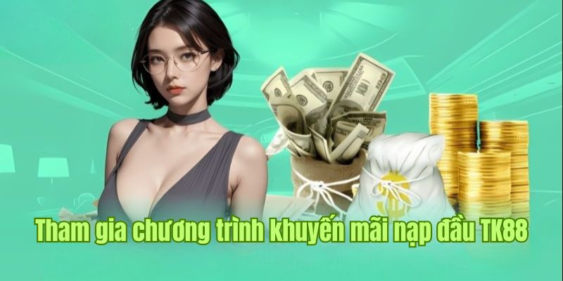 Liệt kê chương trình ưu đãi khủng tại TK88