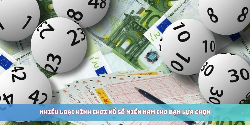 Nhiều loại hình chơi xổ số miền Nam cho bạn lựa chọn